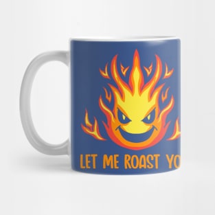 Let me Roast You Mug